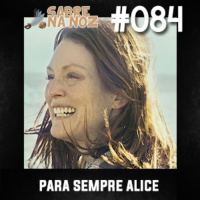 SNN #084 – Para Sempre Alice
