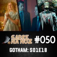 SNN #050 Gotham – S01 E18