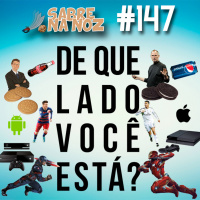 SNN #147 - De Que Lado Você Está?