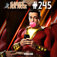 SNN #245 – Shazam!