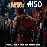 SNN #150 - Demolidor - Segunda Temporada