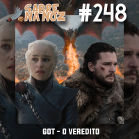 SNN #248 – Game Of Thrones: O Veredito