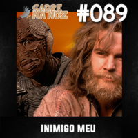SNN #089 – Inimigo Meu