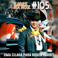 SNN #105 – Uma Cilada para Roger Rabbit