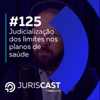Judicialização dos limites de franquias e coparticipação nos planos de saúde, com Dr. Marcos Patullo #125