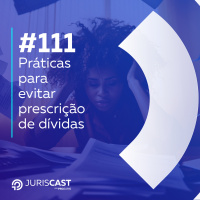 Práticas para evitar prescrição de dívidas, com Dra. Ana Cristina Mantoanelli #111
