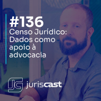 Censo Jurídico - Dados como apoio à advocacia, com Giovana Bolonhezi Oliveira #136