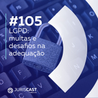 LGPD: multas e desafios na adequação, com Dra. Camila Catanho #106