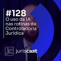 O uso da IA nas rotinas da Controladoria Jurídica, com Dra. Patrícia Freitas #128