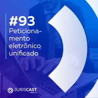 Peticionamento eletrônico unificado, com Bianca Cavalcanti Barbosa #93