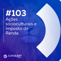 Ações socioculturais e Imposto de Renda, com Dr. Renato Paixão #103 #juriscast