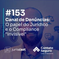 Canal de Denúncias: O papel do Jurídico e o Compliance Invisível com Marcelo Borowski Gomes
