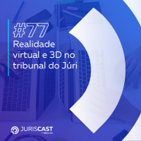 Realidade virtual e 3D no tribunal do Júri, com Dr. Jader Marques #77