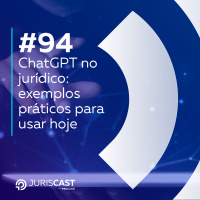 ChatGPT no jurídico: exemplos práticos para usar hoje #94