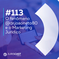 O fenômeno @dr.joaoneto80 e o Marketing Jurídico, com Alexandre Motta #113