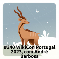 E240 WikiCon Portugal 2023, Com André Barbosa