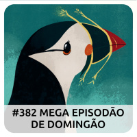 E382 MEGA EPISODÃO DE DOMINGÃO