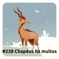 E238 Chapéus Há Muitos