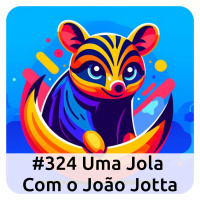 E324 Uma Jola Com O João Jotta