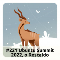E221 Ubuntu Summit 2022, O Rescaldo