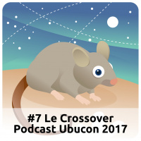 E7 Le Crossover Podcast Ubucon 2017
