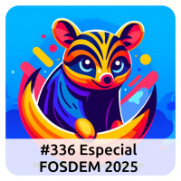 E336 Especial FOSDEM 2025