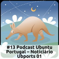 E13 Podcast Ubuntu Portugal – Noticiário Ubports 01