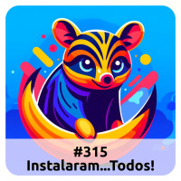 E315 Instalaram...Todos!