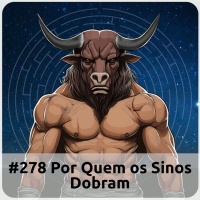 E278 Por Quem Os Sinos Dobram