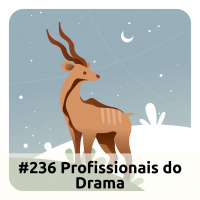E236 Profissionais Do Drama