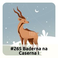E265 Baderna Na Caserna I
