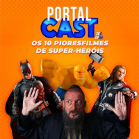 Portal Cast 54 | 10 Piores Filmes de Super-Heróis