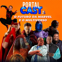 Portal Cast 55 | O Futuro da Marvel e o Multiverso