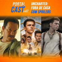 Portal Cast 67 – Uncharted: Fora de “Casa” … Com Spoilers