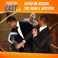 Portal Cast 72 – Tapão no Oscars, The Rock e Joystick
