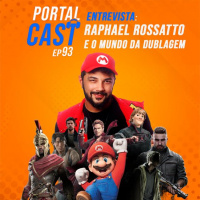 Portal Cast 93 – Entrevista com Raphael Rossatto e o mundo da dublagem