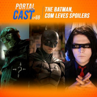 Portal Cast 69 – The Batman, com leves spoilers