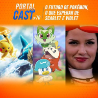 Portal Cast 70 – O Futuro de Pokémon, o que esperar de Scarlet e Violet