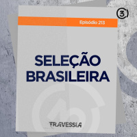 #213 - Seleção Brasileira