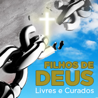 Filhos de Deus: livres e curados