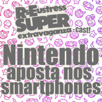 Nintendo aposta nos Smartphones!