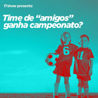 F7 Show - Episodio 2 - Time de amigo ganha campeonato?