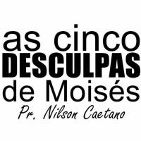 As 5 Desculpas De Moisés