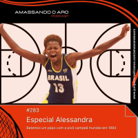 AMASSANDO O ARO 283 - COM ALESSANDRA SANTOS DE OLIVEIRA -