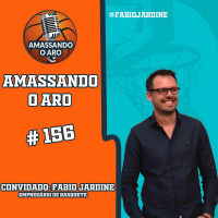 Amassando O Aro 156 - Fabio Jardine