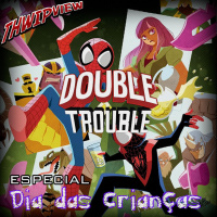 Thwip View 374 - Double Trouble: Especial Dia das Crianças