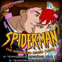 Thwip View 358 - Spider-Man: The Animated Series (1994) - 4ª Temporada: Episódio 10 e 11 5ª Temporada: Episódio 1
