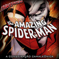 Thwip View 349 - Amazing Spider-Man: A Conspiração Camaleônica