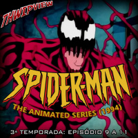 Thwip View 340 - Spider-Man: The Animated Series (1994) - 3ª Temporada: Episódio 9 a 11