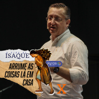 Arrume as coisas lá em casa - Pr. Klaus Piragine - Série: A vida de Isaque - X